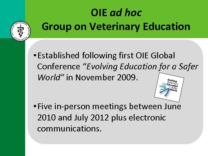 OIE ad hoc Group on Veterinary Education • Established following first OIE Global Conference