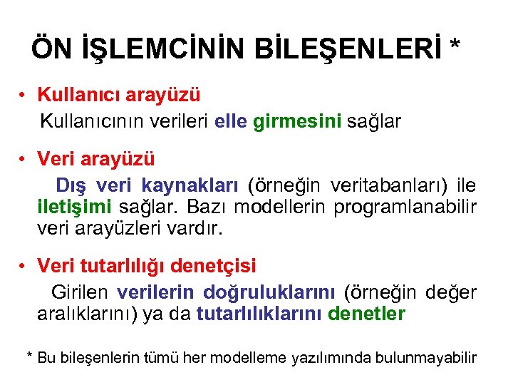 ÖN İŞLEMCİNİN BİLEŞENLERİ * • Kullanıcı arayüzü Kullanıcının verileri elle girmesini sağlar • Veri