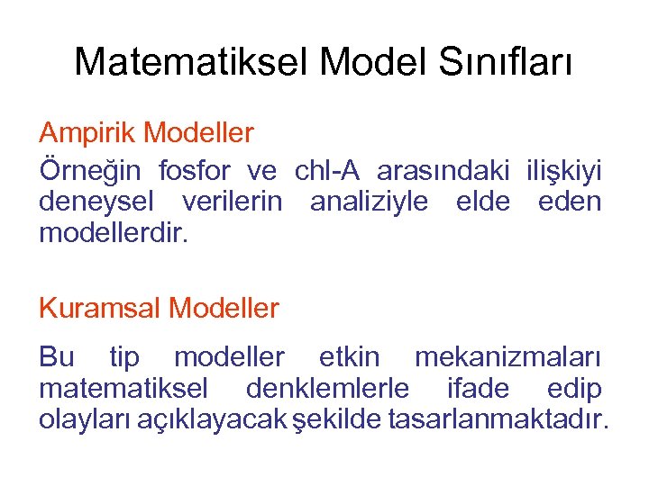 Matematiksel Model Sınıfları Ampirik Modeller Örneğin fosfor ve chl-A arasındaki ilişkiyi deneysel verilerin analiziyle