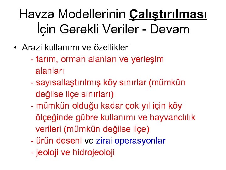 Havza Modellerinin Çalıştırılması İçin Gerekli Veriler - Devam • Arazi kullanımı ve özellikleri -