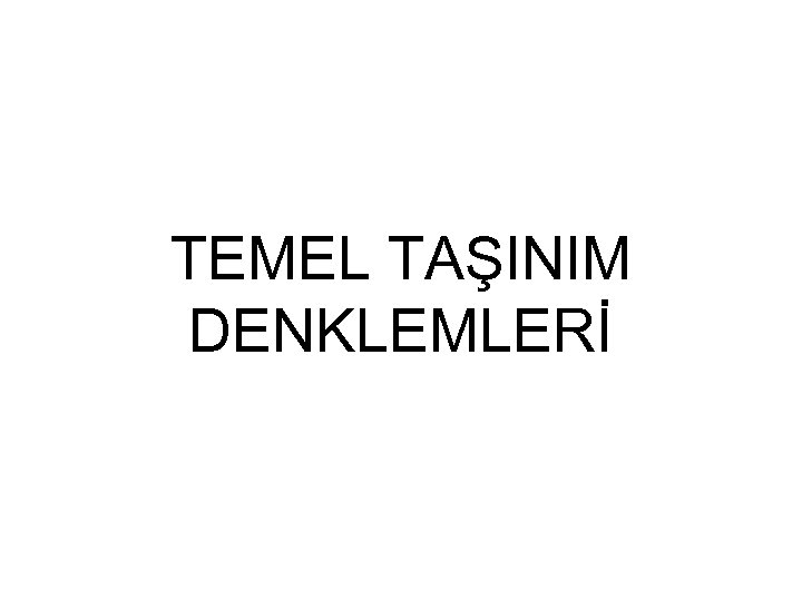 TEMEL TAŞINIM DENKLEMLERİ 