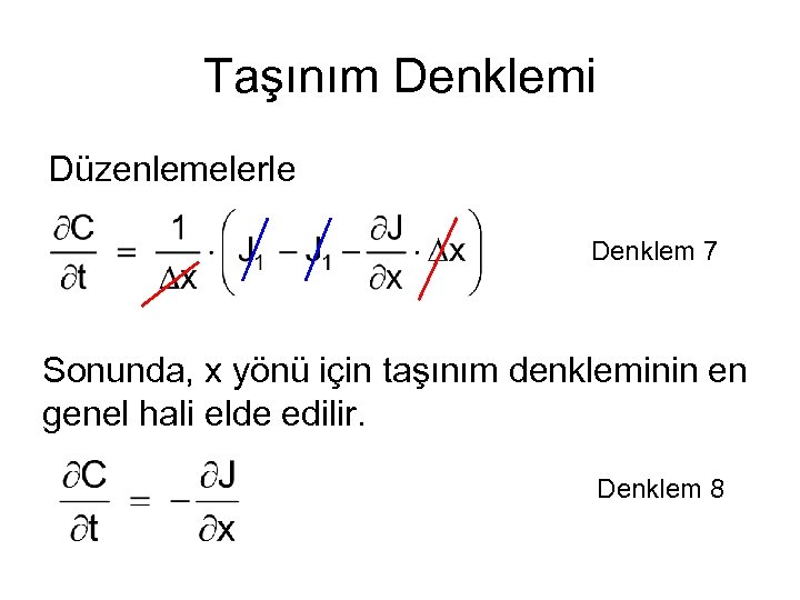 Taşınım Denklemi Düzenlemelerle Denklem 7 Sonunda, x yönü için taşınım denkleminin en genel hali