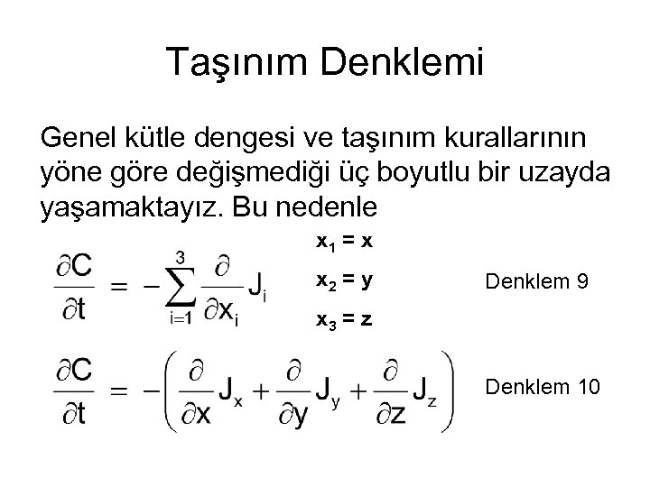 Taşınım Denklemi Genel kütle dengesi ve taşınım kurallarının yöne göre değişmediği üç boyutlu bir