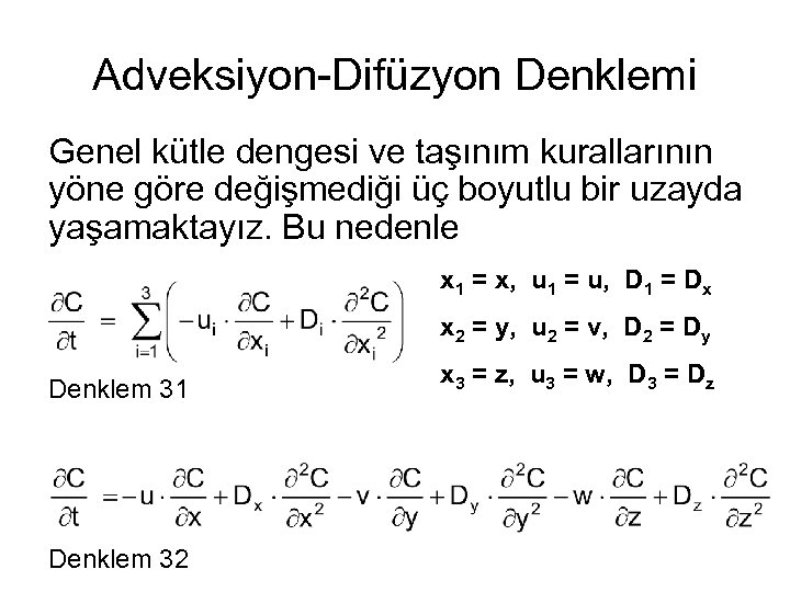 Adveksiyon-Difüzyon Denklemi Genel kütle dengesi ve taşınım kurallarının yöne göre değişmediği üç boyutlu bir
