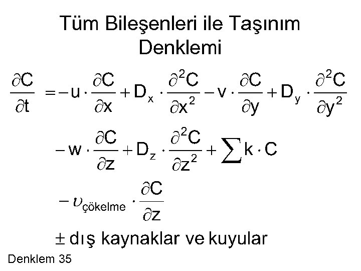 Tüm Bileşenleri ile Taşınım Denklemi Denklem 35 