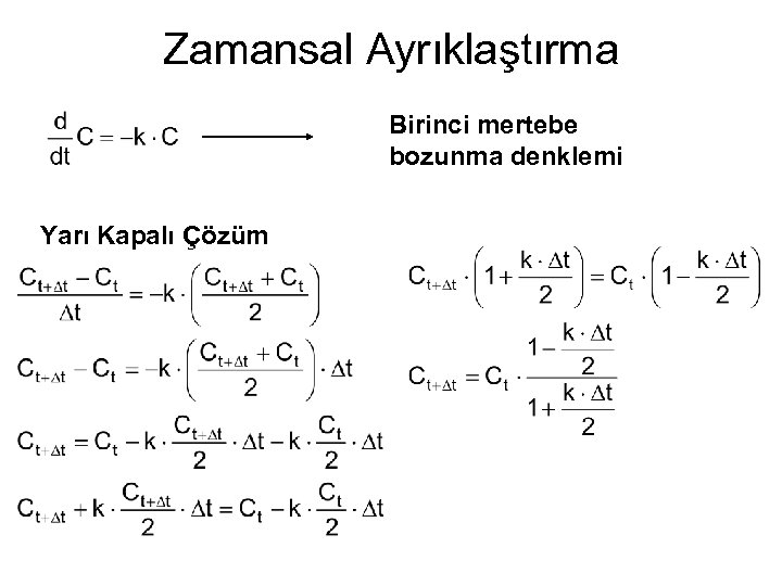 Zamansal Ayrıklaştırma Birinci mertebe bozunma denklemi Yarı Kapalı Çözüm 
