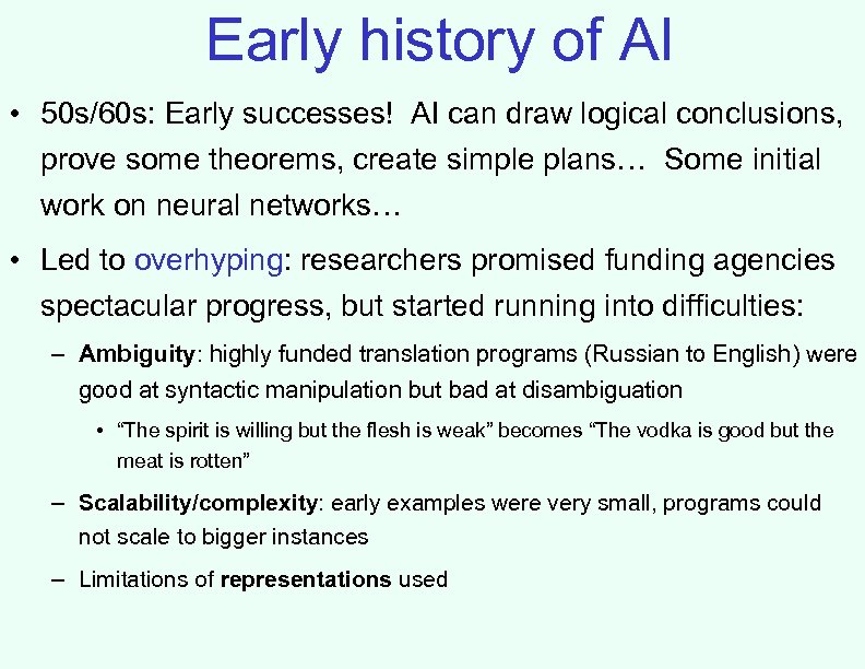 Early history of AI • 50 s/60 s: Early successes! AI can draw logical