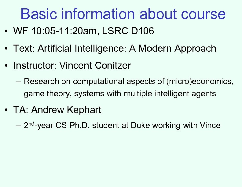 Basic information about course • WF 10: 05 -11: 20 am, LSRC D 106