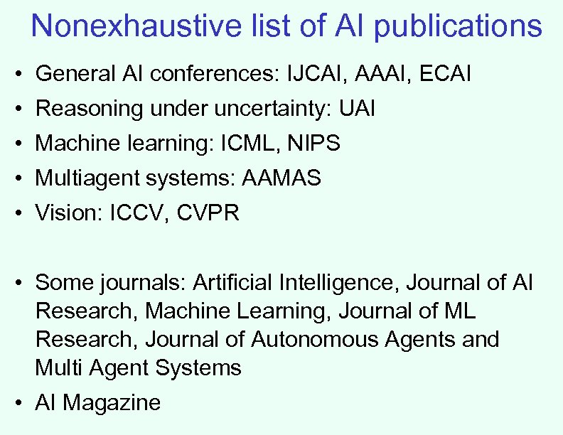 Nonexhaustive list of AI publications • General AI conferences: IJCAI, AAAI, ECAI • Reasoning