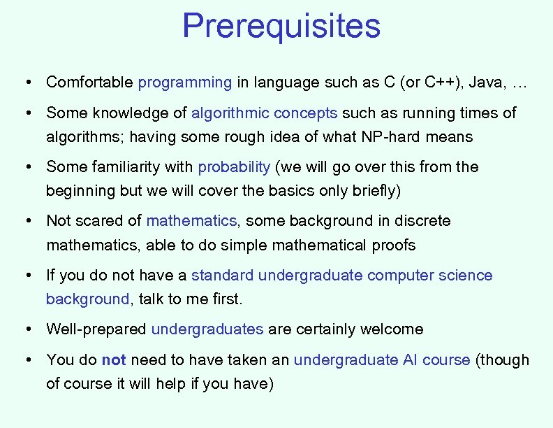 Prerequisites • Comfortable programming in language such as C (or C++), Java, … •