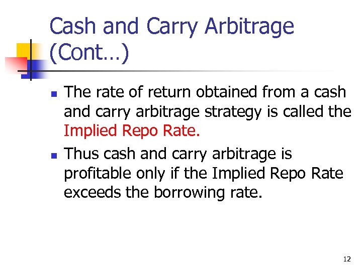 Cash and Carry Arbitrage (Cont…) n n The rate of return obtained from a