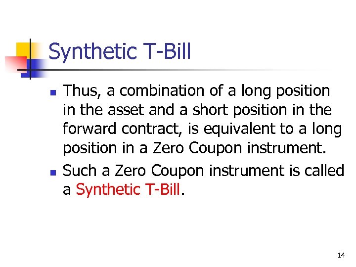 Synthetic T-Bill n n Thus, a combination of a long position in the asset