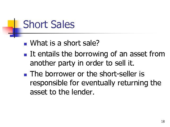 Short Sales n n n What is a short sale? It entails the borrowing