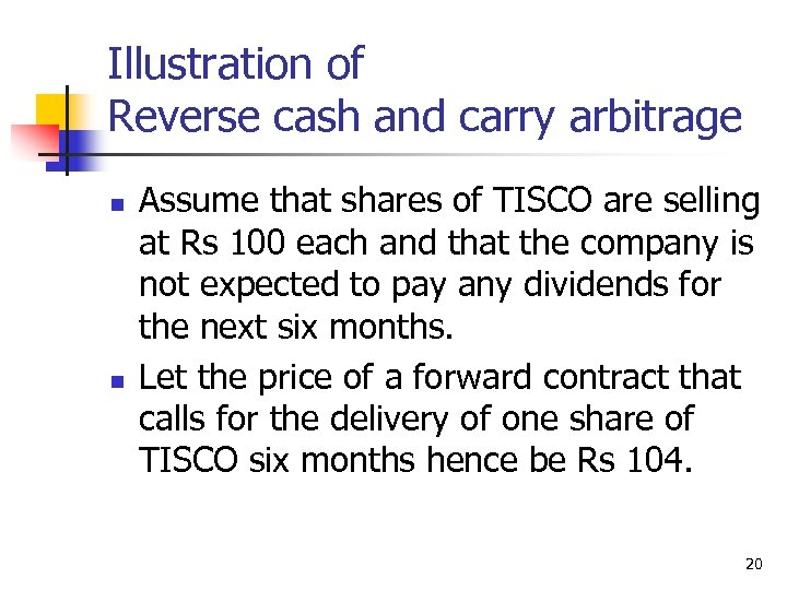 Illustration of Reverse cash and carry arbitrage n n Assume that shares of TISCO