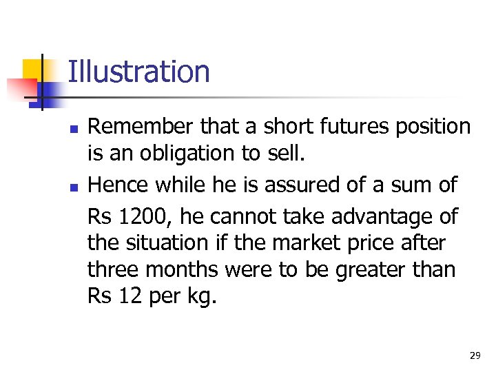 Illustration n n Remember that a short futures position is an obligation to sell.