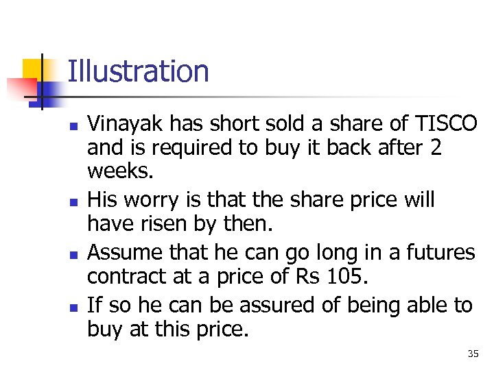Illustration n n Vinayak has short sold a share of TISCO and is required
