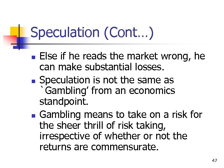 Speculation (Cont…) n n n Else if he reads the market wrong, he can