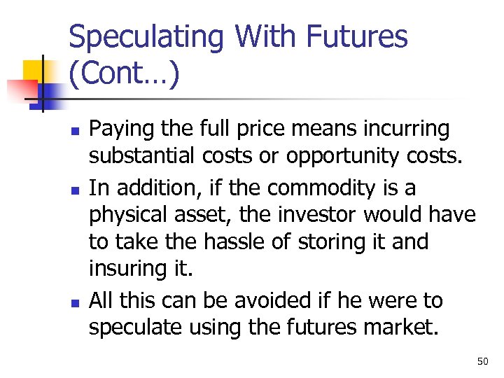 Speculating With Futures (Cont…) n n n Paying the full price means incurring substantial