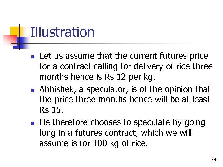 Illustration n Let us assume that the current futures price for a contract calling