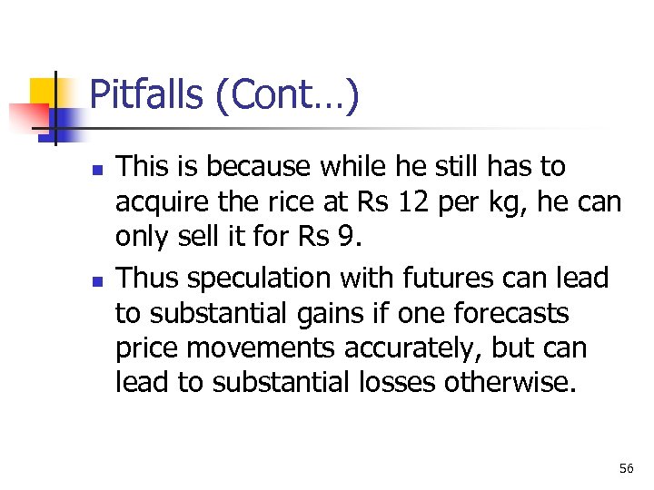 Pitfalls (Cont…) n n This is because while he still has to acquire the