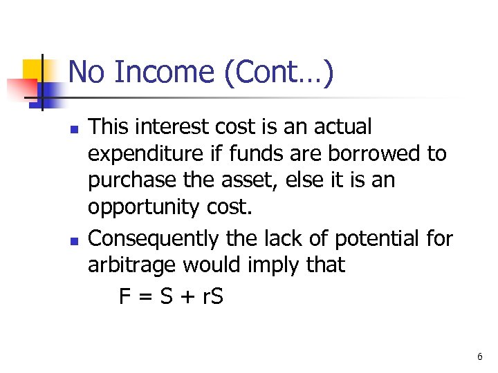 No Income (Cont…) n n This interest cost is an actual expenditure if funds
