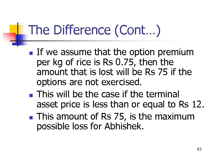 The Difference (Cont…) n n n If we assume that the option premium per