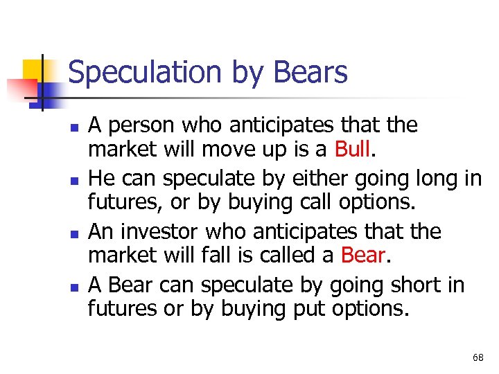 Speculation by Bears n n A person who anticipates that the market will move