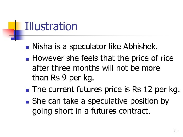 Illustration n n Nisha is a speculator like Abhishek. However she feels that the