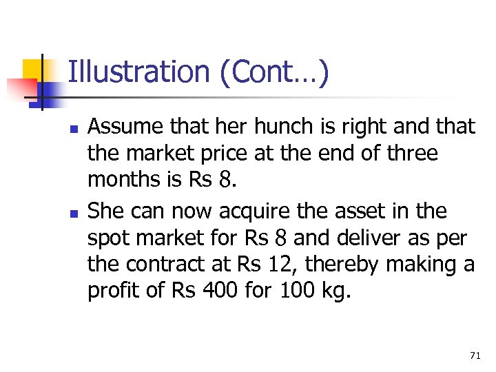 Illustration (Cont…) n n Assume that her hunch is right and that the market