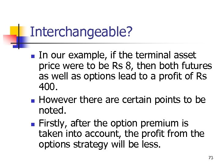 Interchangeable? n n n In our example, if the terminal asset price were to