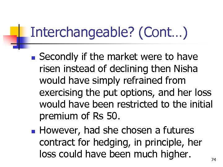 Interchangeable? (Cont…) n n Secondly if the market were to have risen instead of
