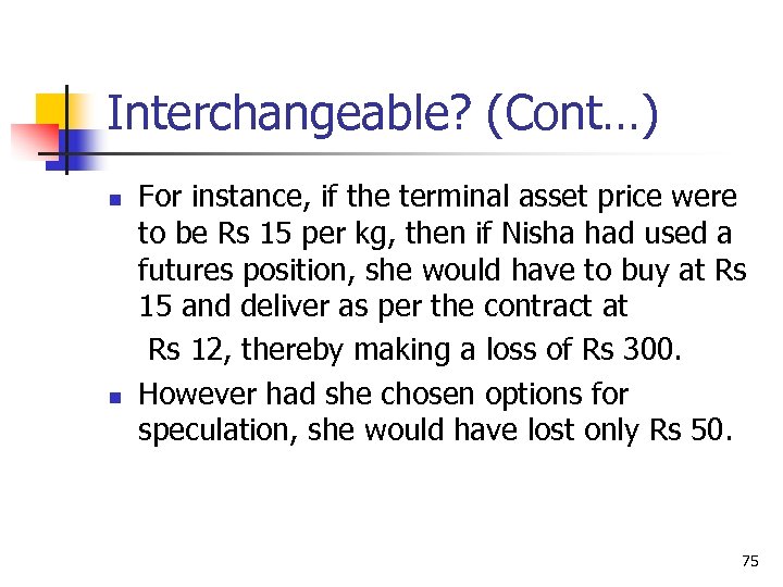 Interchangeable? (Cont…) n n For instance, if the terminal asset price were to be