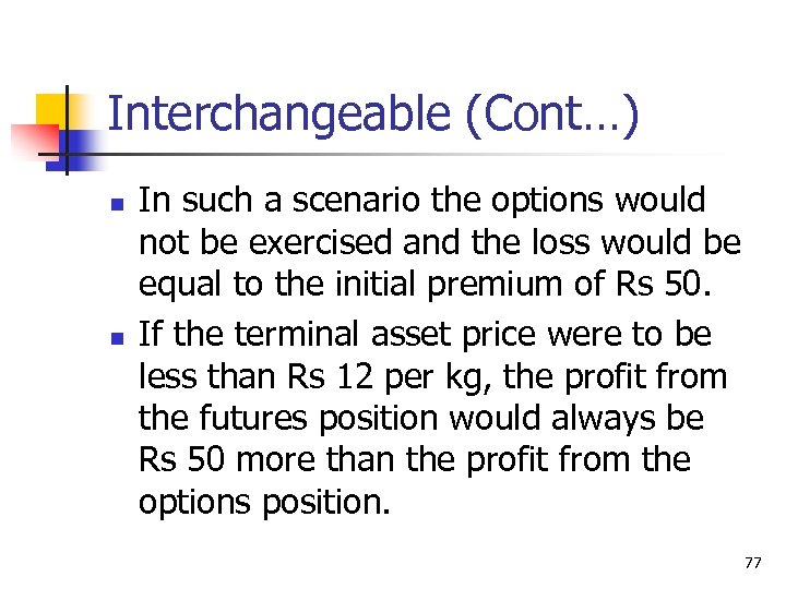 Interchangeable (Cont…) n n In such a scenario the options would not be exercised