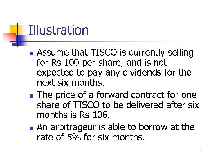 Illustration n Assume that TISCO is currently selling for Rs 100 per share, and