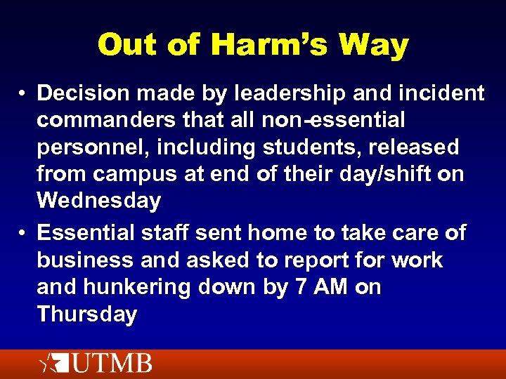 Out of Harm’s Way • Decision made by leadership and incident commanders that all