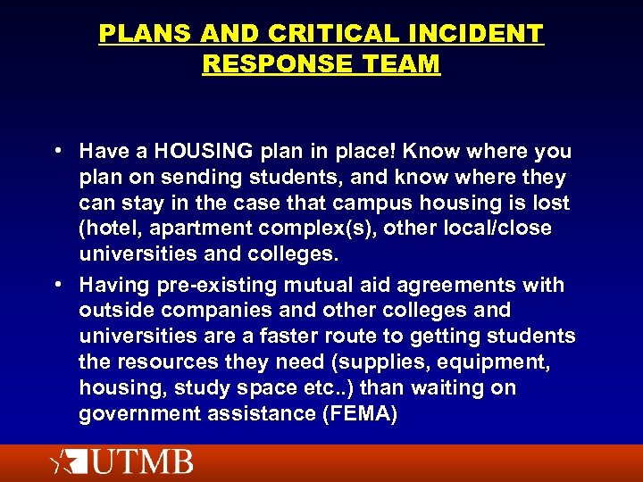 PLANS AND CRITICAL INCIDENT RESPONSE TEAM • Have a HOUSING plan in place! Know