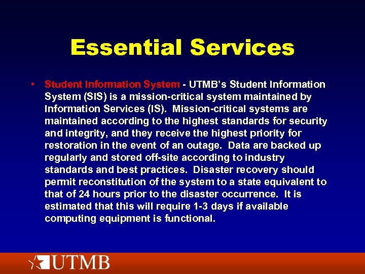 Essential Services • Student Information System - UTMB’s Student Information System (SIS) is a