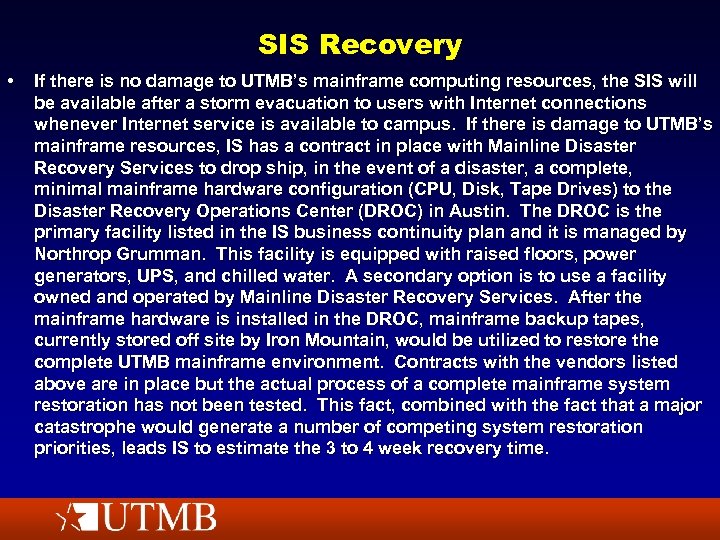 SIS Recovery • If there is no damage to UTMB’s mainframe computing resources, the