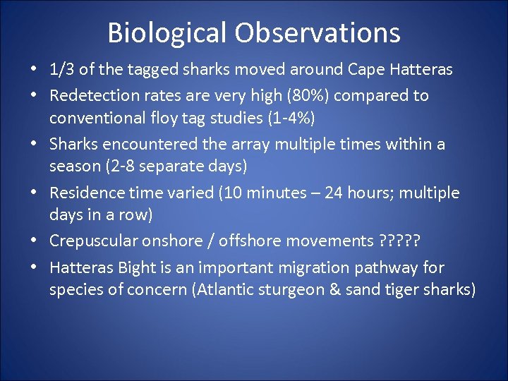 Biological Observations • 1/3 of the tagged sharks moved around Cape Hatteras • Redetection