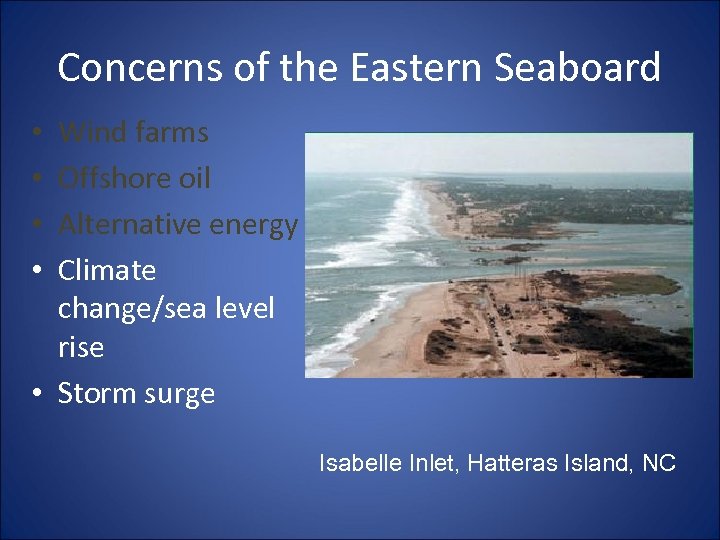 Concerns of the Eastern Seaboard Wind farms Offshore oil Alternative energy Climate change/sea level