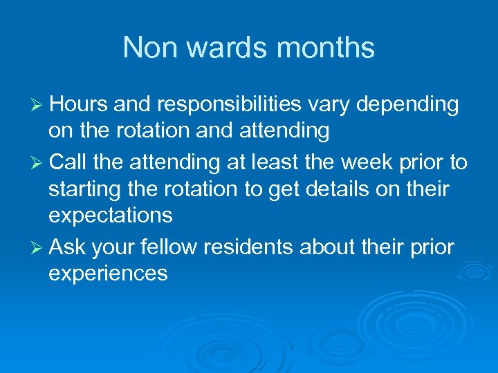 Non wards months Ø Hours and responsibilities vary depending on the rotation and attending