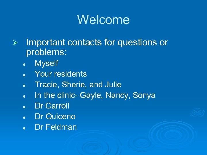 Welcome Important contacts for questions or problems: Ø l l l l Myself Your