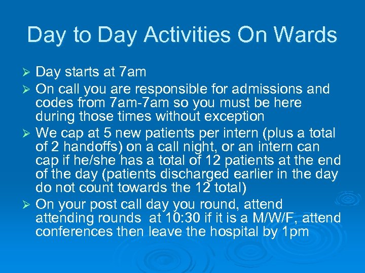 Day to Day Activities On Wards Day starts at 7 am On call you
