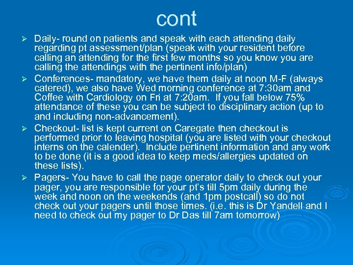 cont Ø Ø Daily- round on patients and speak with each attending daily regarding