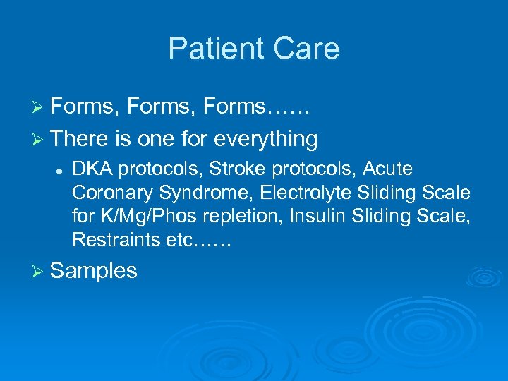 Patient Care Ø Forms, Forms…… Ø There is one for everything l DKA protocols,