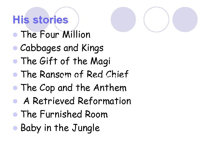 His stories l The Four Million l Cabbages and Kings l The Gift of