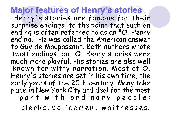 Major features of Henry’s stories Henry's stories are famous for their surprise endings, to