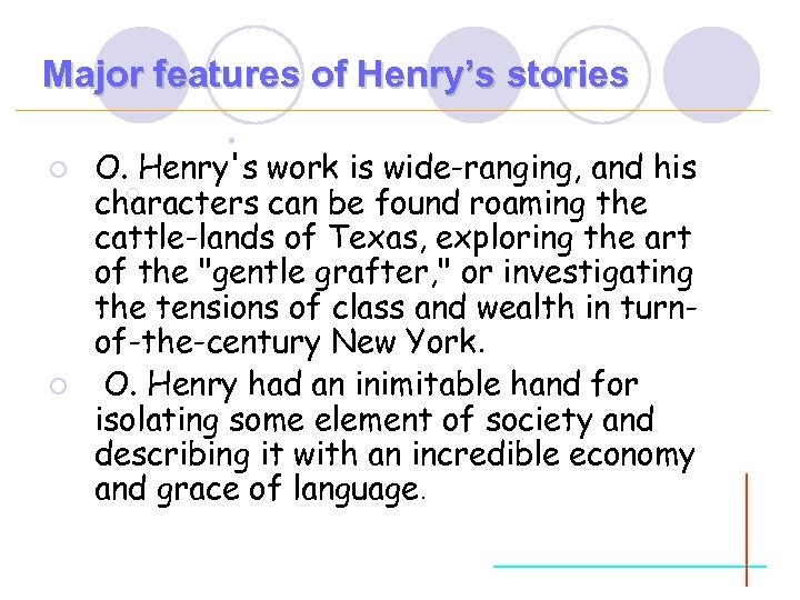 Major features of Henry’s stories ¡ ¡ O. Henry's work is wide-ranging, and his