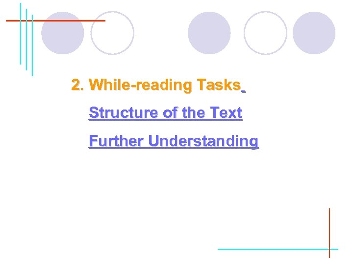 2. While-reading Tasks Structure of the Text Further Understanding 