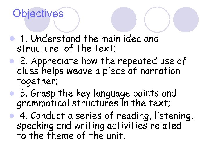 Objectives l 1. Understand the main idea and structure of the text; l 2.